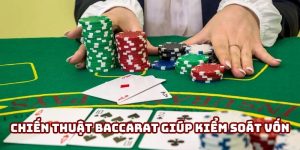 chiến thuật baccarat giúp kiểm soát vốn