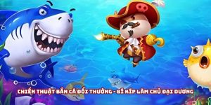 chiến thuật bắn cá đổi thưởng