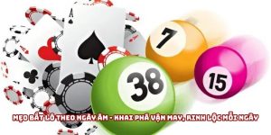 Mẹo bắt lô theo ngày âm