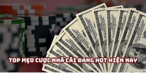top mẹo cược nhà cái đang hot hiện nay